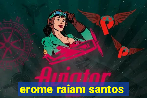 erome raiam santos